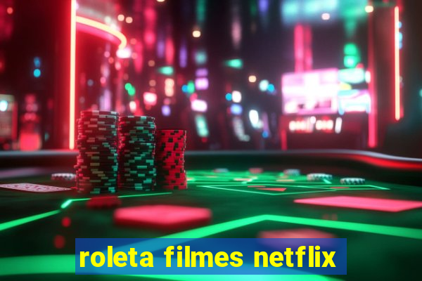 roleta filmes netflix